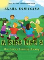 A Kids Life 2: More Loving, Learning, Growing