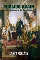 Publius Again: A New Defense of the Constitution