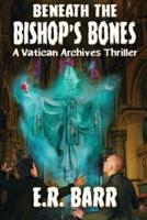 Beneath the Bishop's Bones