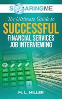 SoaringME The Ultimate Guide to Successful Financial Services Job Interviewing