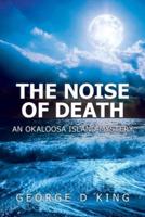 The Noise of Death: An Okaloosa Island Mystery