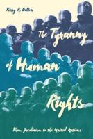 The Tyranny of Human Rights: From Jacobinism to the United Nations