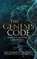 The Genesis Code: Revealing the Ancient Path to Inner Freedom