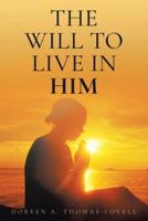 The Will to Live in Him