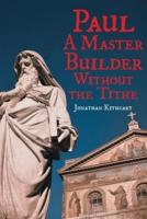 Paul: A Master Builder Without the Tithe