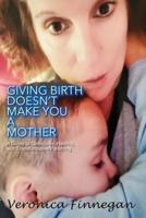 Giving Birth Doesn't Make You a Mother