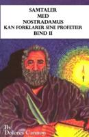 Samtaler med Nostradamus, Bind II: kan forklarer sine profetier