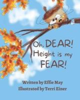 Oh, Dear! Height Is My Fear!