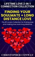 Lifetime Love 2-in-1 Connection Collection: Finding Your Soulmate + Long Distance Love - The #1 Lovers Collection for finding love and making love work long distance
