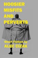 Hoosier Misfits and Perverts