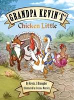 Grandpa Kevin's...Chicken Little