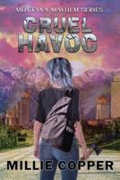 Cruel Havoc: Montana Mayhem Book 4   America's New Apocalypse