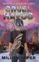 Cruel Havoc: Montana Mayhem Book 4   America's New Apocalypse