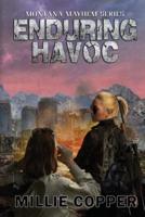 Enduring Havoc: Montana Mayhem Book 6   America's New Apocalypse