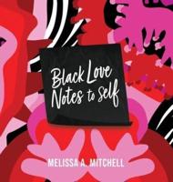 BLACK LOVE NOTES to Self