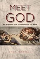 Meet God: AN INTRODUCTION TO THE GOD OF THE BIBLE