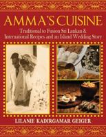 Amma's Cuisine: Traditional to Fusion Sri Lankan & International Recipes and an Island Wedding Story