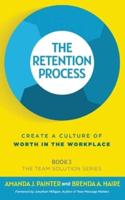 The Retention Process: Create a Culture of Worth in the Workplace