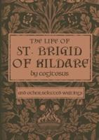 The Life of St. Brigid of Kildare by Cogitosus