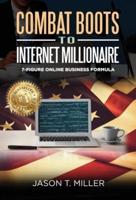 Combat Boots to Internet Millionaire: The 7-Figure Online Business Formula