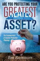 Are You Protecting Your Greatest Asset?