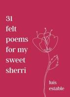 31 Felt Poems for My Sweet Sherri