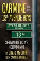 Carmine And The 13th Avenue Boys: Surviving Brooklyn's Colombo Mob