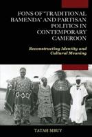Fons of "Traditional Bamenda" and Partisan Politics in Contemporary Cameroon