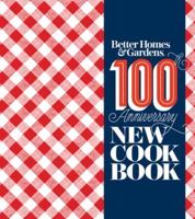 Better Homes & Gardens 100th Anniversary New Cookbook