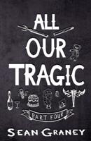 All Our Tragic