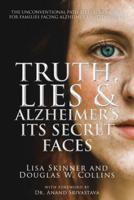 Truth, Lies & Alzheimer's: Its Secret Faces