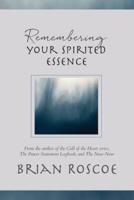 Remembering Your Spirited Essence