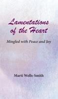 Lamentations of the Heart Mingled With Peace and Joy