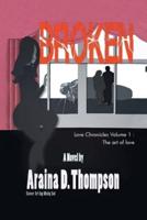 Broken: Love Chronicles Volume 1 - The art of love