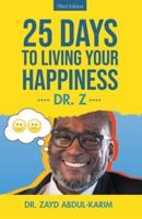 25 Days to Living Your Happiness: Third Edition