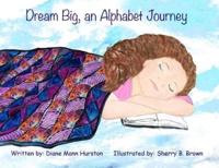 Dream Big, an Alphabet Journey