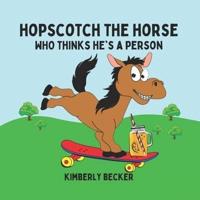 Hopscotch the Horse: Who Thinks He's a Person