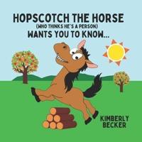 Hopscotch the Horse (Who Thinks He's a Person)