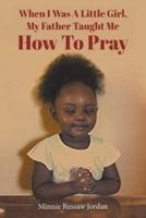 When I Was a Little Girl, My Father Taught Me How to Pray