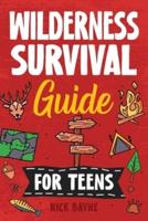 Wilderness Survival Guide for Teens