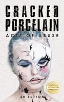 Cracked Porcelain: Acts of Abuse Part One