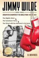 Jimmy Wilde ( 1892-1969) : Undisputed Champion Of the World From 1916 to 1922: The Mighty Atom< The Tylorstown Terror< The Ghost with the Hammer in his hand