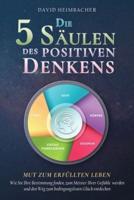 Die 5 Säulen Des Positiven Denkens - Mut Zum Erfüllten Leben