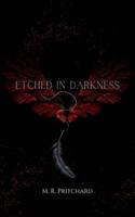 Etched in Darkness