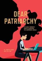 Dear Patriarchy: The Gaslit Woman's Guide to Surviving the (Corporate) World