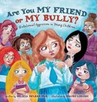 Are You My Friend or My Bully?