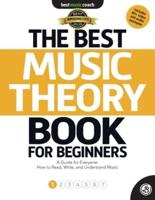 The Best Music Theory Book for Beginners 1: How to Read, Write, and Understand Music