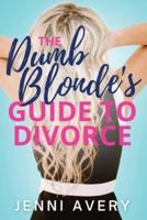 The Dumb Blonde's Guide to Divorce
