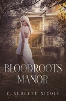 Bloodroots Manor