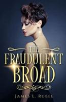 The Fraudulent Broad